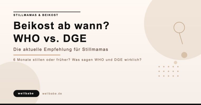 Beikost ab wann: WHO vs. DGE Empfehlung für Stillmamas