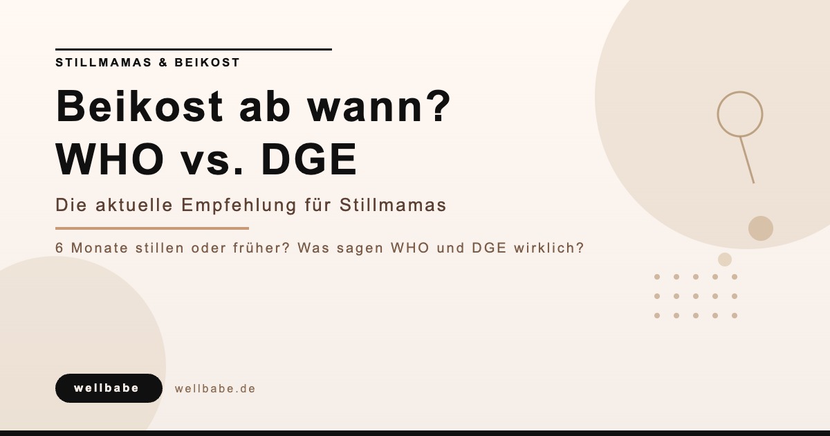 Beikost ab wann: WHO vs. DGE Empfehlung für Stillmamas